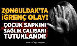 Zonguldak'ta çocuk sapkını sağlık çalışanı tutuklandı!