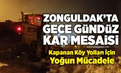 Zonguldak’ta gece gündüz kar mesaisi
