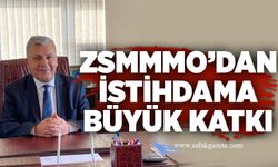 ZSMMMO’dan İstihdama Büyük katkı