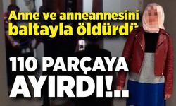 Zonguldak’ta dehşet: Anne ve anneannesini baltayla öldürdü