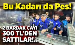 Vatandaş İsyan Etti: 2 Bardak Çay 300 Lira İddiası