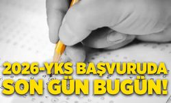2026-YKS başvuruda son gün bugün!