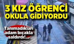 Okula giden kız öğrenciyi bıçakladı