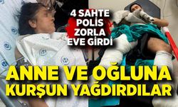 "Polisiz" diyerek eve giren şüpheliler anne ile oğlunu vurdu