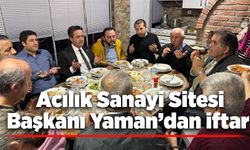 Acılık Sanayi Sitesi Başkanı Yaman’dan iftar