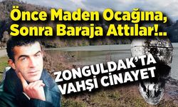 Ahmet'i boğarak öldürdüler, Cesedi önce maden ocağına sonra da baraja attılar