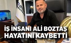 İş insanı Ali Boztaş hayatını kaybetti