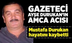 Gazeteci Ayşe Durukan acı günü