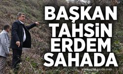 Başkan Erdem, saha çalışmalarını sürdürüyor