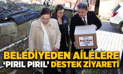 Belediyeden ailelere ‘Pırıl Pırıl’ destek ziyareti