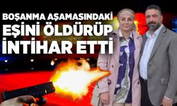 Boşanma aşamasındaki eşini öldürüp sonra intihar etti