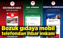 Bozuk gıdaya mobil telefondan ihbar imkanı