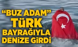 Zonguldak’ta “Buz Adam” Türk Bayrağıyla denize girdi