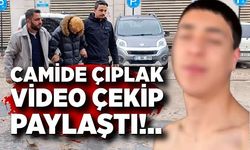 Camide çıplak video çeken TikTok üreticisi adliyeye sevk edildi