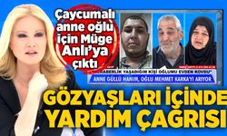 Çaycumalı anne kayıp oğlu için Müge Anlı’ya çıktı: “Oğlumu Bulun”