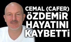 Cemal (Cafer) Özdemir hayatını kaybetti