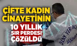 Çifte kadın cinayetinin 10 yıllık sır perdesi çözüldü