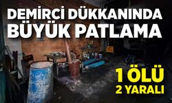 Demirci dükkanında patlama: 1 ölü, 2 yaralı