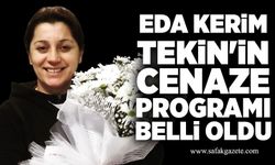 Eda Kerim Tekin'in cenaze programı belli oldu