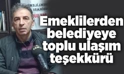 Emeklilerden belediyeye toplu ulaşım teşekkürü