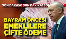 Tarih öne çekildi! Bayram Öncesi Emeklilere Çifte Ödeme Yapılacak