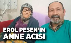 Erol Pesen’in annesi Zilfi Pesen hayatını kaybetti
