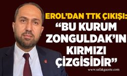 Erol’dan TTK çıkışı: “Bu kurum Zonguldak’ın kırmızı çizgisidir”