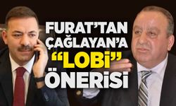Furat’tan Çağlayan’a “lobi” önerisi
