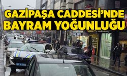 Gazipaşa Caddesi’nde bayram yoğunluğu