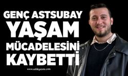 Genç astsubay yaşam mücadelesini kaybetti