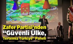 Zafer Partisi’nden “Güvenli Ülke, Tertemiz Türkiye” Paneli