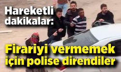 Hareketli dakikalar: Firariyi vermemek için polise direndiler