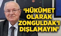 ‘Hükümet olarak Zonguldak’ı dışlamayın’