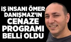 İş insanı Ömer Danışmaz’ın cenaze programı belli oldu