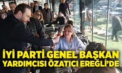İYİ Parti Genel Başkan Yardımcısı Özatıcı Ereğli’de