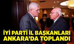 İYİ Parti il başkanları Ankara’da strateji toplantısında buluştu