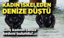 İskeleden denize düşen kadının cansız bedeni bulundu
