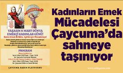 Kadınların Emek Mücadelesi Çaycuma’da sahneye taşınıyor