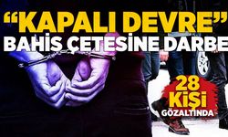 “Kapalı Devre” Bahis Çetesine Darbe: 28 Gözaltı