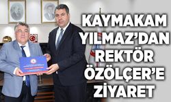 Kaymakam Yılmaz’dan Rektör Özölçer’e ziyaret