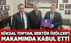 Köksal Toptan, Rektör Özölçer’i makamında kabul etti