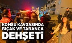 Komşu kavgası silahlı ve bıçaklı bitti: 7 gözaltı