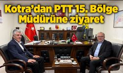 Kotra’dan PTT 15. Bölge Müdürüne ziyaret