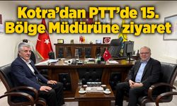 Kotra’dan PTT’de 15.Bölge Müdürüne ziyaret