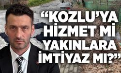 “Kozlu’ya Hizmet mi, Yakınlara İmtiyaz mı?”