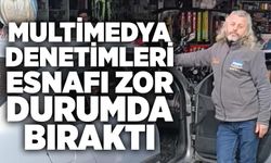 Multimedya denetimleri esnafı zor durumda bıraktı
