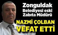 Zonguldak Belediyesi eski Zabıta Müdürü Nazmi Çolban vefat etti