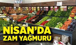 Nisan’da zam yağmuru