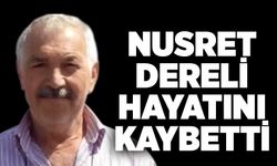 Nusret Dereli hayatını kaybetti