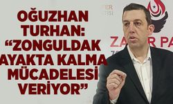 Oğuzhan Turhan: “Zonguldak Ayakta Kalma Mücadelesi Veriyor”